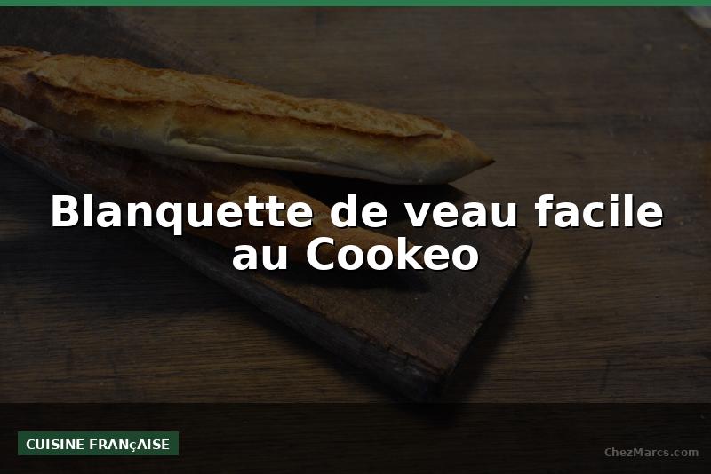 Blanquette de veau facile au Cookeo