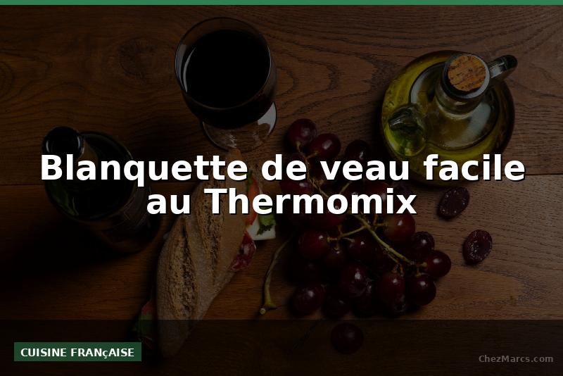 Blanquette de veau facile au Thermomix