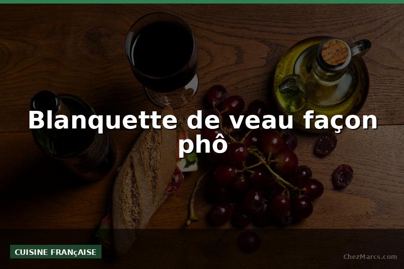 Blanquette de veau façon phô