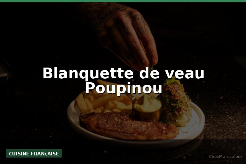 Blanquette de veau Poupinou