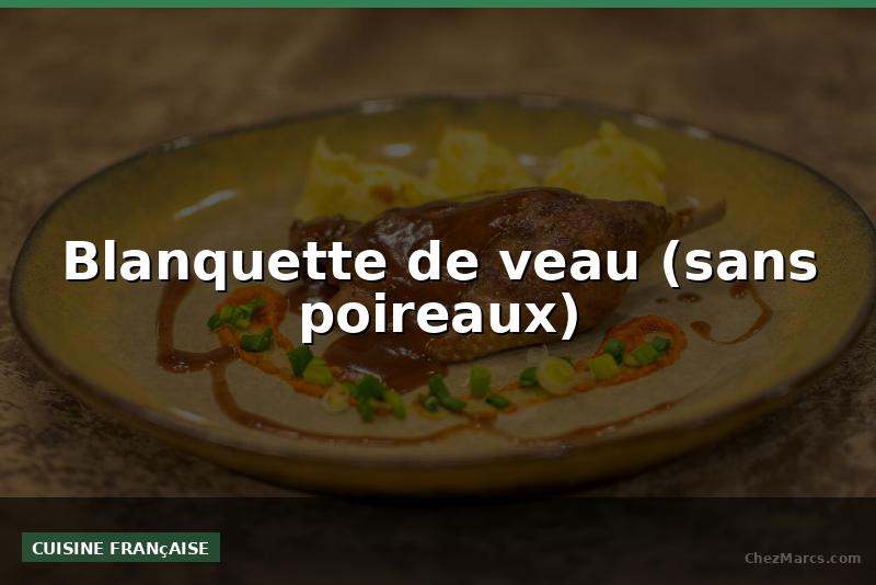 Blanquette de veau (sans poireaux)
