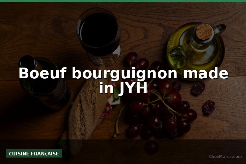 Boeuf bourguignon made in JYH
