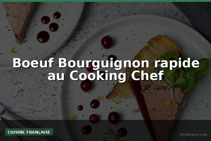 Boeuf Bourguignon rapide au Cooking Chef
