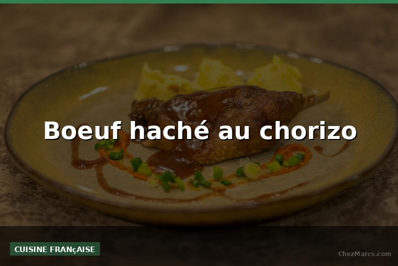Boeuf haché au chorizo