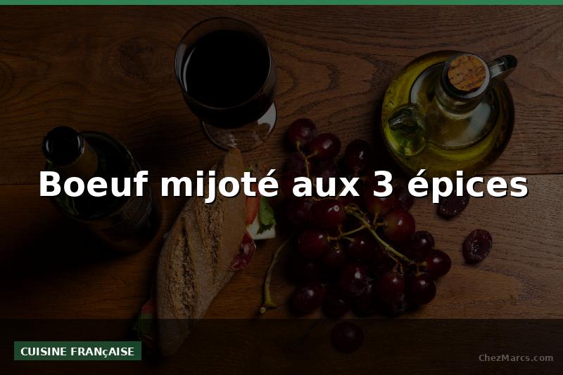 Boeuf mijoté aux 3 épices