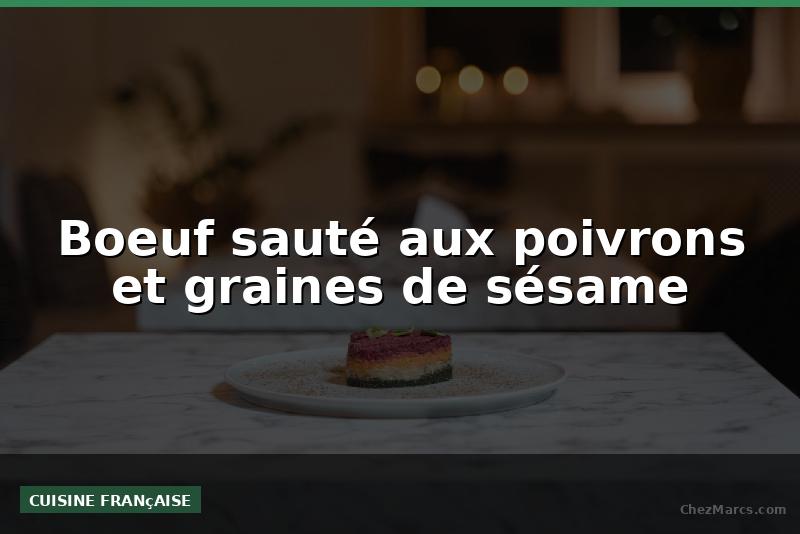 Boeuf sauté aux poivrons et graines de sésame