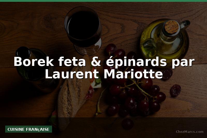Borek feta & épinards par Laurent Mariotte