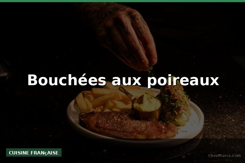 Bouchées aux poireaux