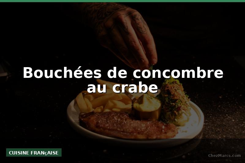 Bouchées de concombre au crabe
