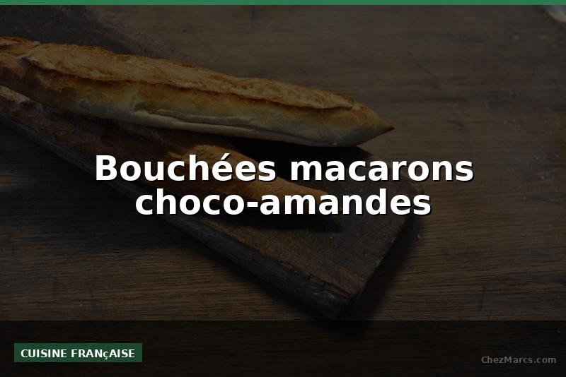 Bouchées macarons choco-amandes