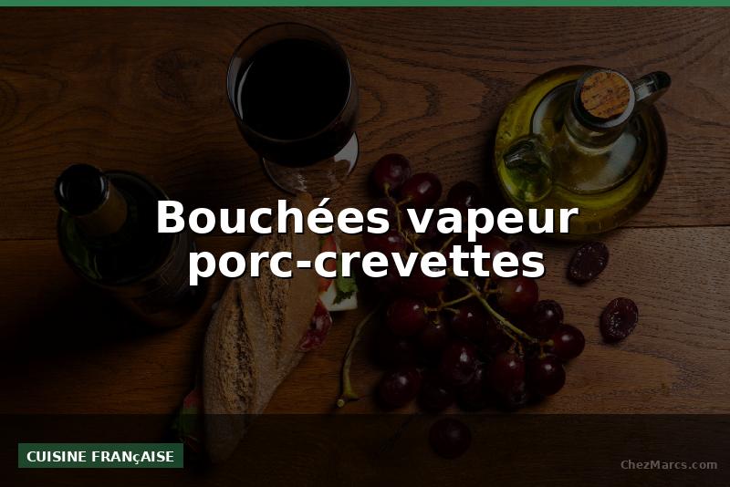 Bouchées vapeur porc-crevettes