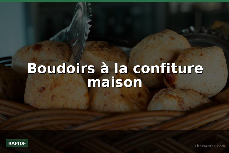 Boudoirs à la confiture maison