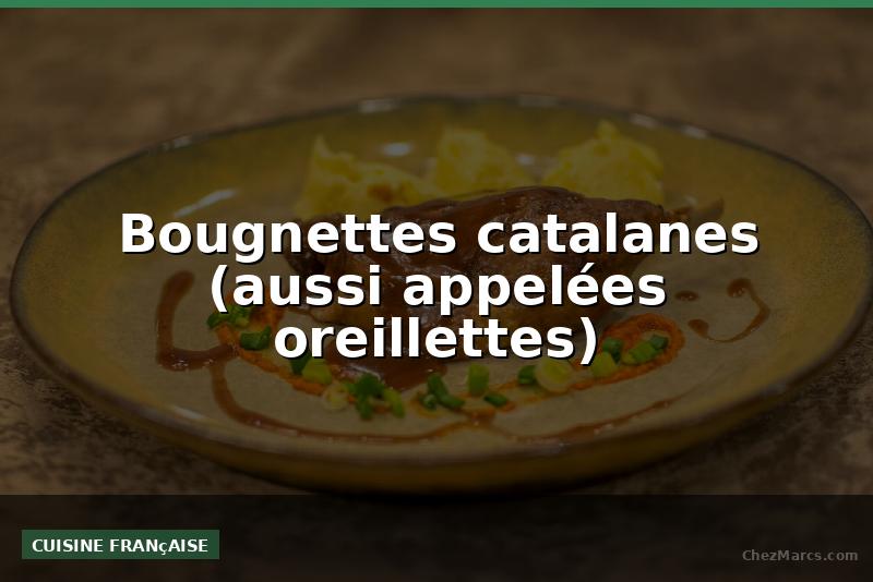 Bougnettes catalanes (aussi appelées oreillettes)