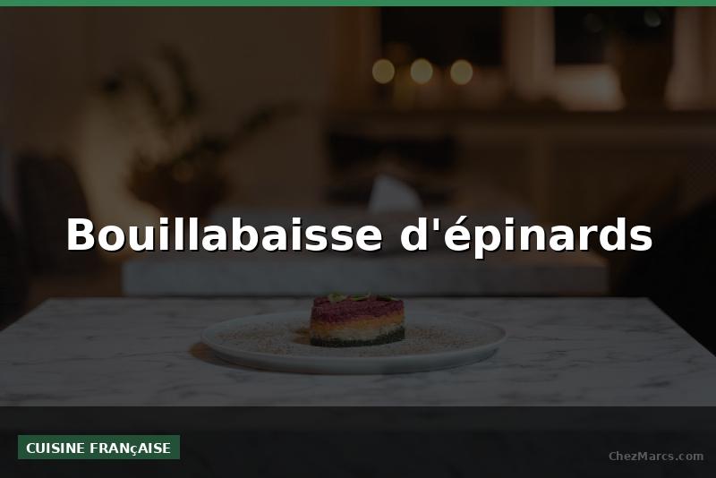 Bouillabaisse d'épinards