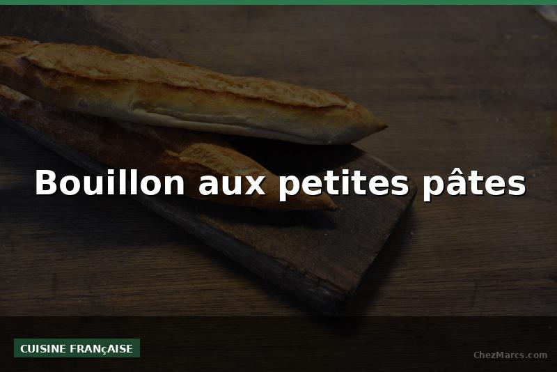 Bouillon aux petites pâtes