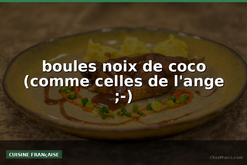 boules noix de coco (comme celles de l'ange ;-)