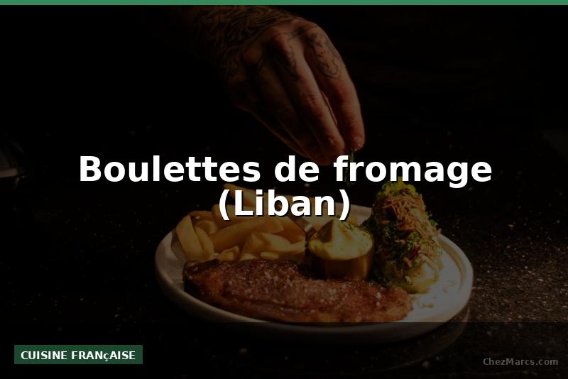 Boulettes de fromage (Liban)