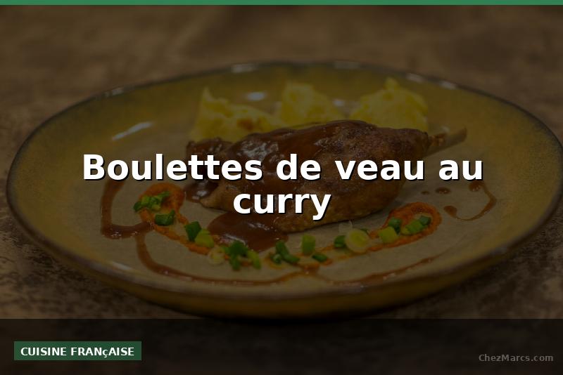 Boulettes de veau au curry