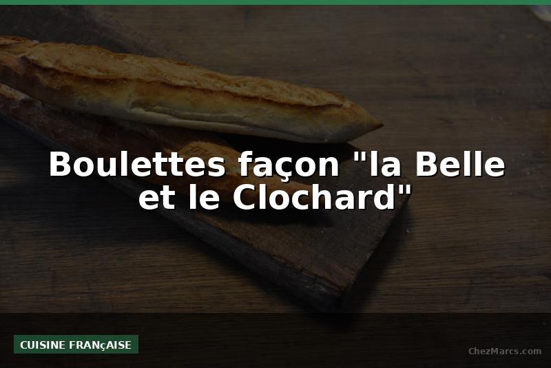 Boulettes façon "la Belle et le Clochard"