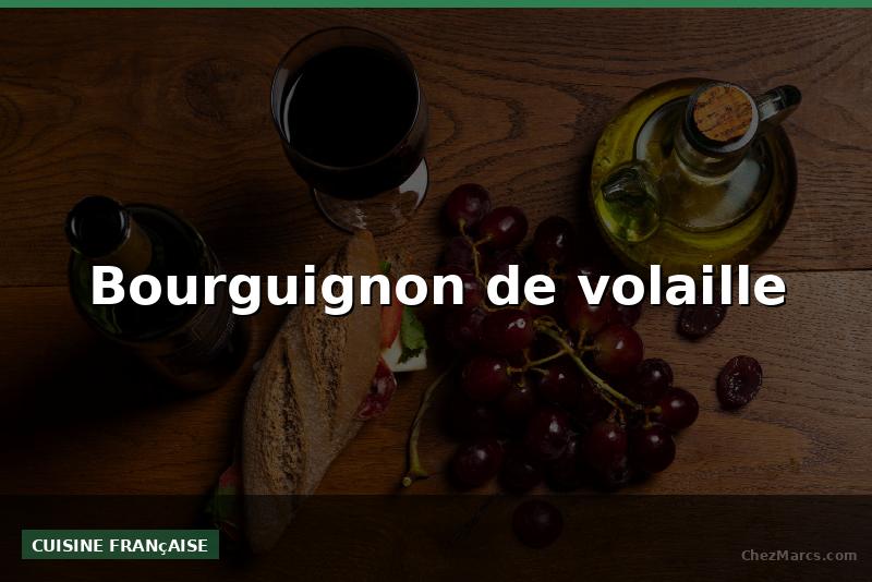 Bourguignon de volaille