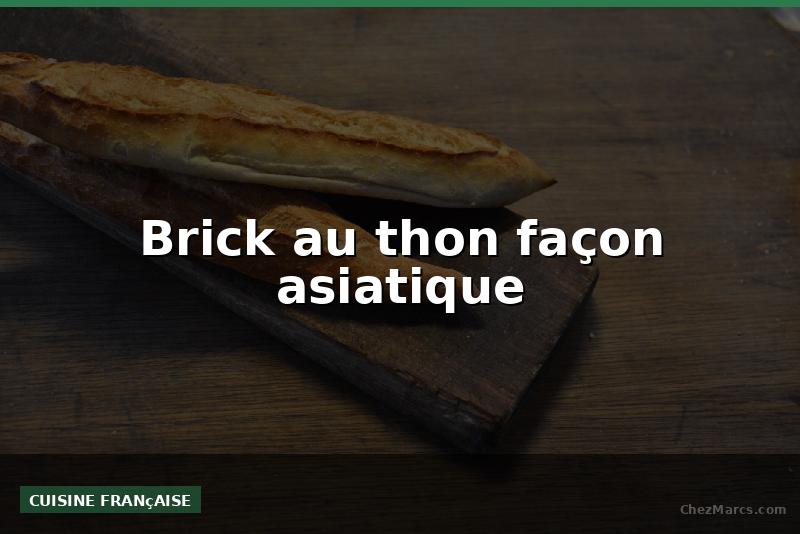 Brick au thon façon asiatique