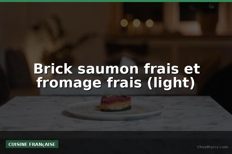 Brick saumon frais et fromage frais (light)