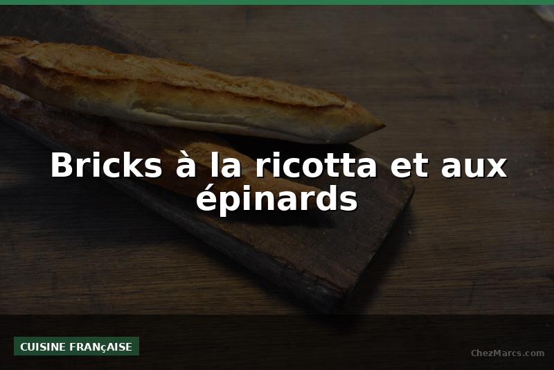 Bricks à la ricotta et aux épinards