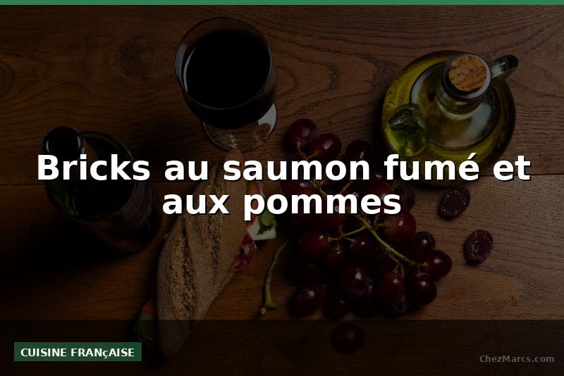 Bricks au saumon fumé et aux pommes