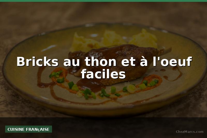 Bricks au thon et à l'oeuf faciles