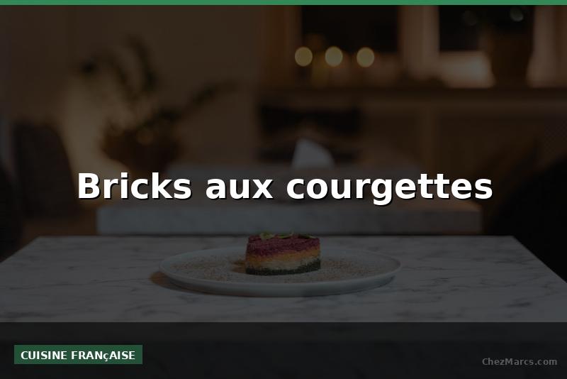 Bricks aux courgettes