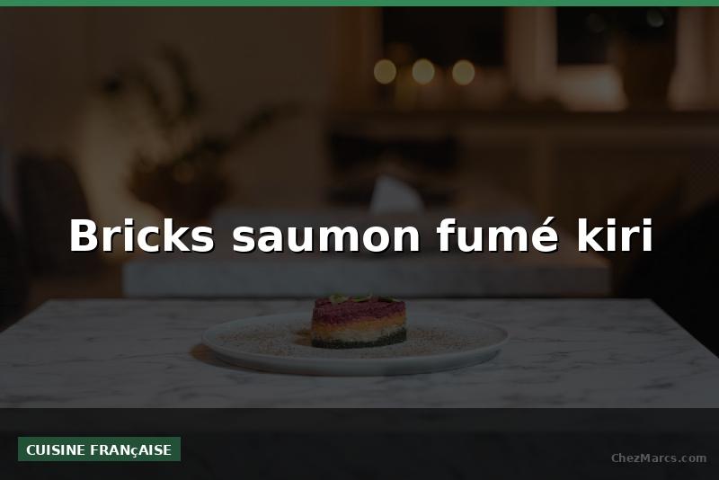 Bricks saumon fumé kiri