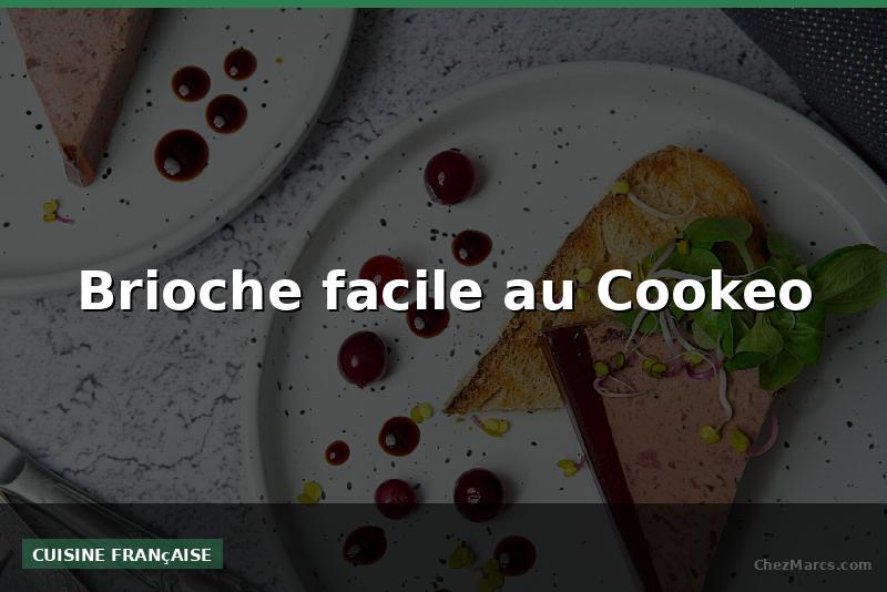 Brioche facile au Cookeo