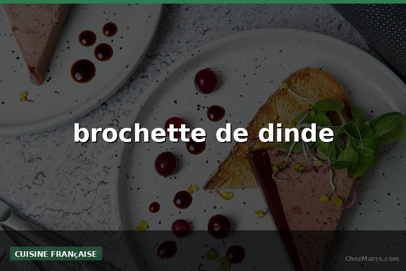 brochette de dinde