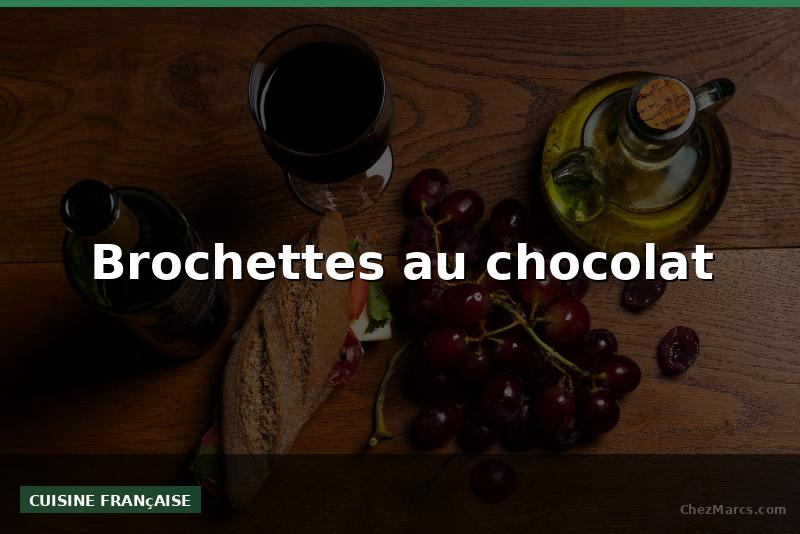 Brochettes au chocolat