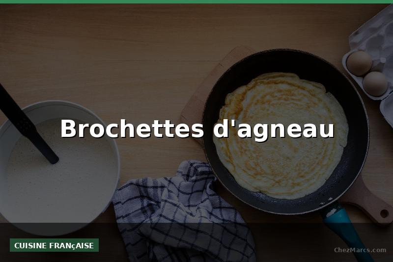 Brochettes d'agneau