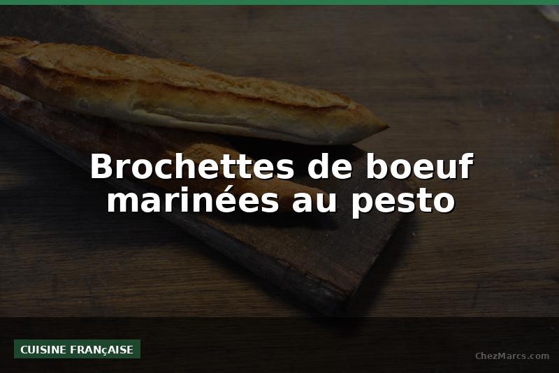 Brochettes de boeuf marinées au pesto