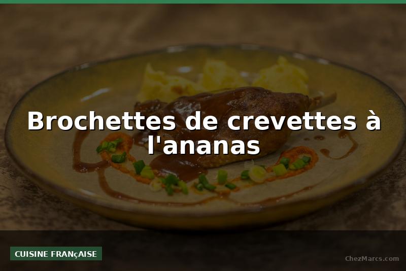 Brochettes de crevettes à l'ananas