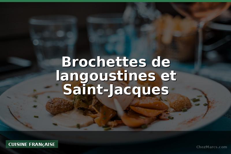Brochettes de langoustines et Saint-Jacques