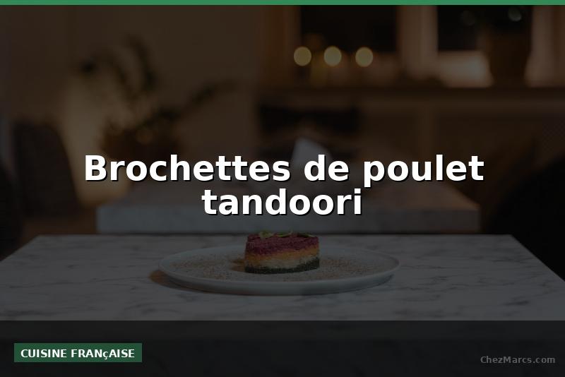 Brochettes de poulet tandoori