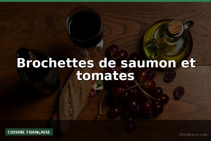 Brochettes de saumon et tomates
