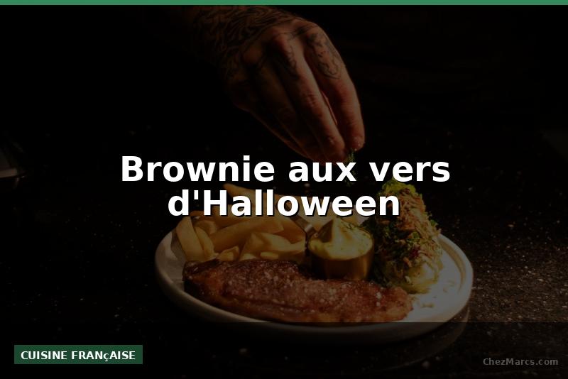 Brownie aux vers d'Halloween