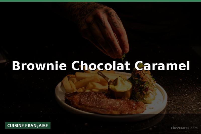 Brownie Chocolat Caramel
