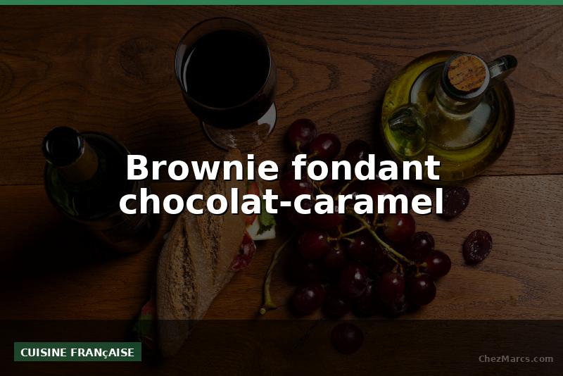 Brownie fondant chocolat-caramel
