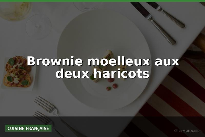 Brownie moelleux aux deux haricots