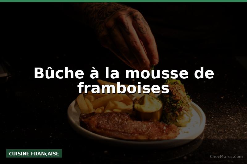 Bûche à la mousse de framboises