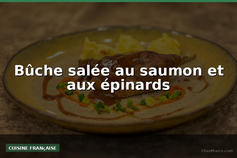 Bûche salée au saumon et aux épinards