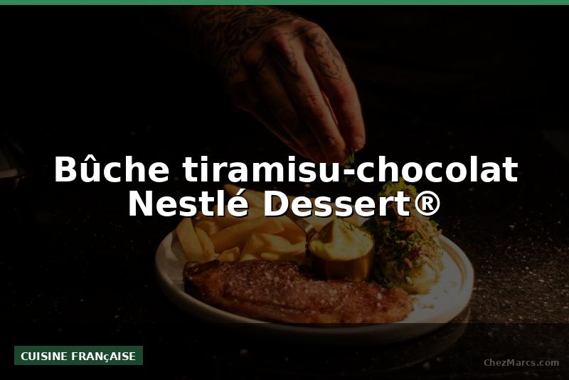 Bûche tiramisu-chocolat Nestlé Dessert®