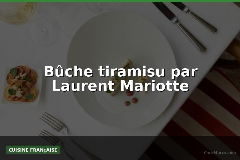 Bûche tiramisu par Laurent Mariotte