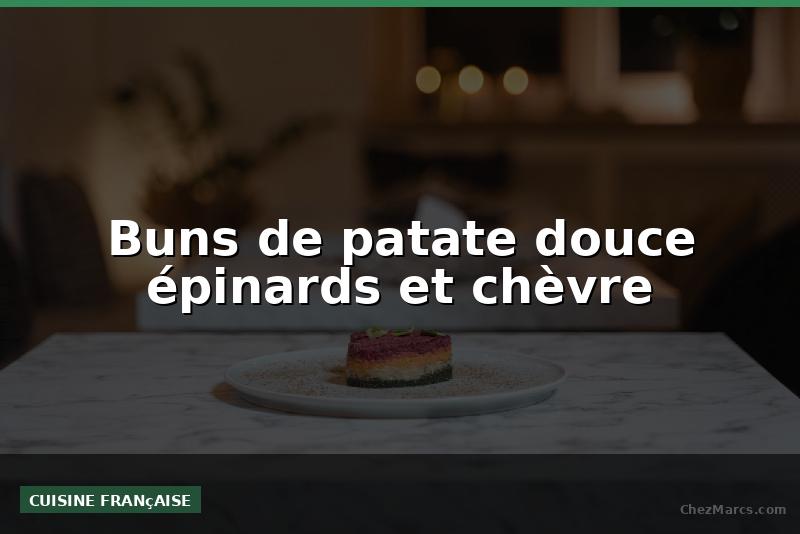 Buns de patate douce épinards et chèvre