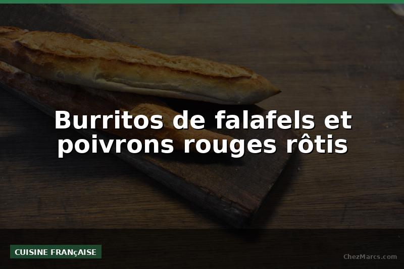 Burritos de falafels et poivrons rouges rôtis